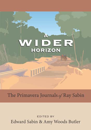 Stock image for A Wider Horizon: The Primavera Journals of Ray Sabin for sale by BookHolders