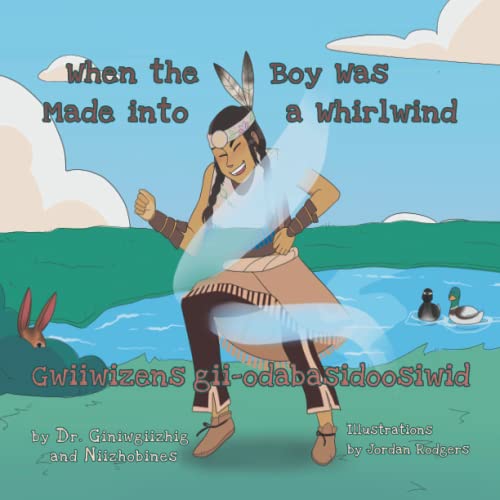Beispielbild fr When the Boy Was Made Into a Whirlwind Swiiwizens Gii-Odabasidoosiwid zum Verkauf von Chequamegon Books
