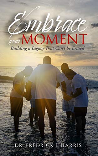 Stock image for Embrace Your Moment: Building a Legacy That Can't Be Erased for sale by Lucky's Textbooks