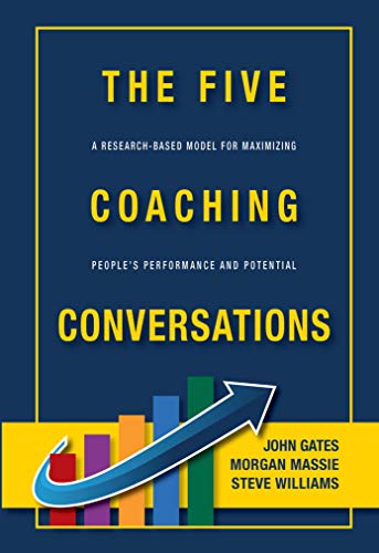 Stock image for THE FIVE COACHING CONVERSATIONS A Research-Based Model for Maximizing People's Performance and Potential for sale by ThriftBooks-Dallas