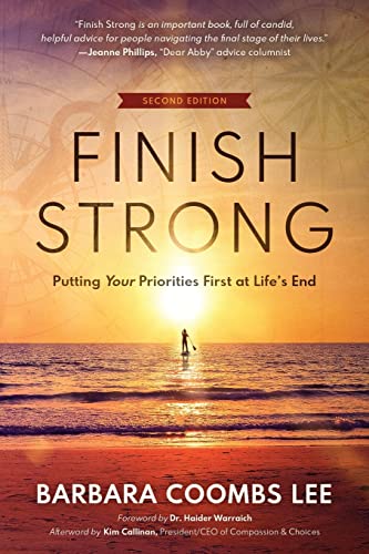 Stock image for Finish Strong: Putting Your Priorities First at Lifes End (SECOND EDITION) for sale by Goodwill of Colorado