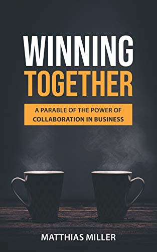 Stock image for Winning Together: A Parable of The Power of Collaboration in Business for sale by Goodwill of Colorado