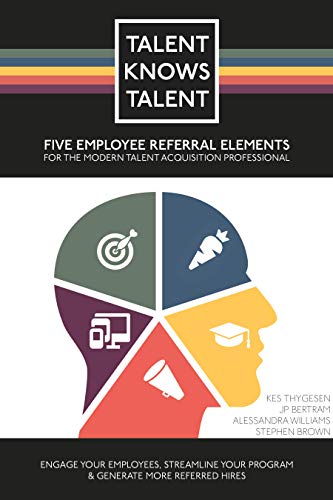 Imagen de archivo de Talent Knows Talent: Five Employee Referral Elements for the Modern Talent Acquisition Professional a la venta por SecondSale