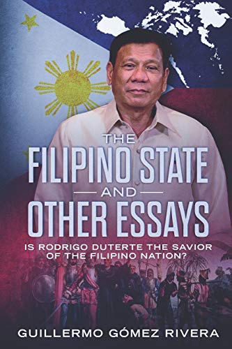 Stock image for The Filipino State And Other Essays: Is Rodrigo Duterte the Savior of the Filipino People? for sale by ThriftBooks-Dallas