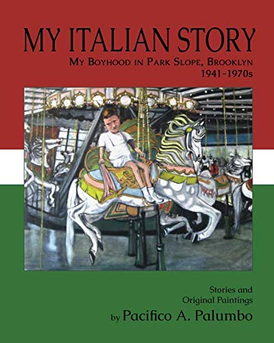 Stock image for My Italian Story: My Boyhood in Park Slope, Brooklyn, 1941-1970s for sale by THE SAINT BOOKSTORE