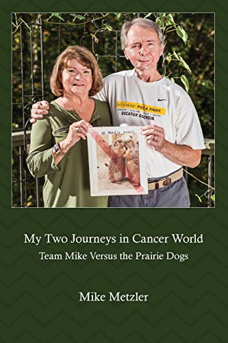 Beispielbild fr My Two Journeys in Cancer World: Team Mike Versus the Prairie Dogs zum Verkauf von SecondSale