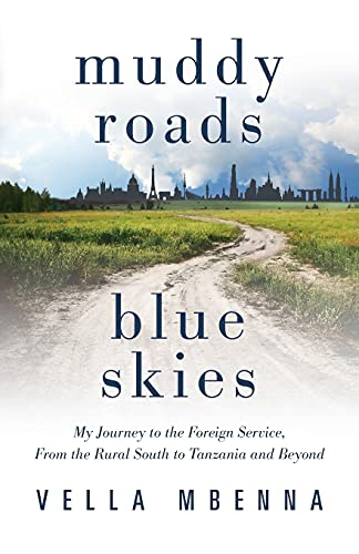 9781732791800: Muddy Roads Blue Skies: My Journey to the Foreign Service, From the Rural South to Tanzania and Beyond
