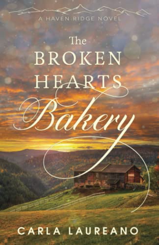 9781732794085: The Broken Hearts Bakery: A Clean Small-Town Contemporary Romance: 1 (Haven Ridge)