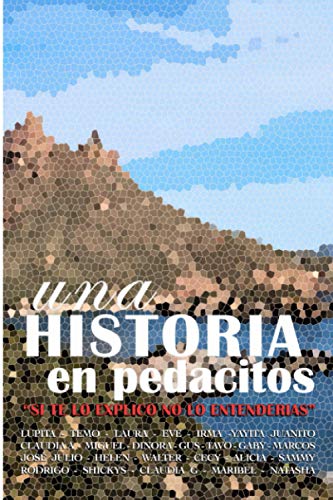 Stock image for Una Historia en Pedacitos: Si te lo explico, no lo entenderas. (Spanish Edition) for sale by GF Books, Inc.