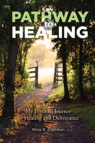 Stock image for Pathway to Healing: My Personal Journey to Healing and Deliverance for sale by Lucky's Textbooks