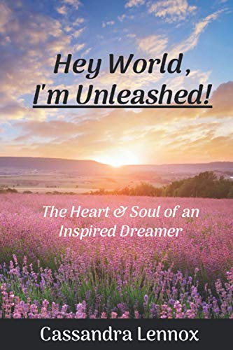Stock image for Hey World, Im Unleashed!: The Heart Soul of an Inspired Dreamer for sale by Goodwill