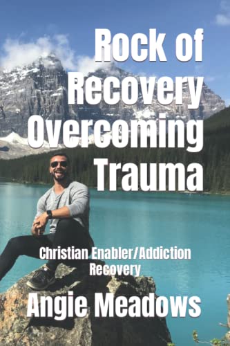 Stock image for Rock of Recovery Overcoming Trauma: Christian Enabler/Addiction Recovery for sale by GreatBookPrices