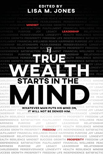 Stock image for True Wealth Starts in the Mind: Whatever man puts his mind on, it will not be denied him for sale by SecondSale