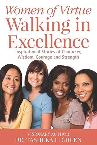 Beispielbild fr Women of Virtue Walking in Excellence: Inspirational Stories of Character, Wisdom, Courage and Strength zum Verkauf von Big River Books