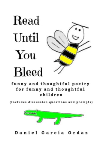 Stock image for Read Until You Bleed: Funny and Thoughtful Poetry For Funny and Thoughtful Children for sale by ThriftBooks-Dallas