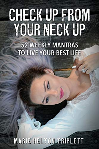 Imagen de archivo de Check Up From Your Neck Up: 52 Weekly Mantras To Live Your Best Life a la venta por Orion Tech