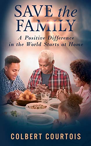 9781732812055: Save the Family: A Positive Difference in the World Starts at Home