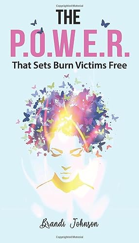 Stock image for The P. O. W. E. R. That Sets Burn Victims Free for sale by Revaluation Books