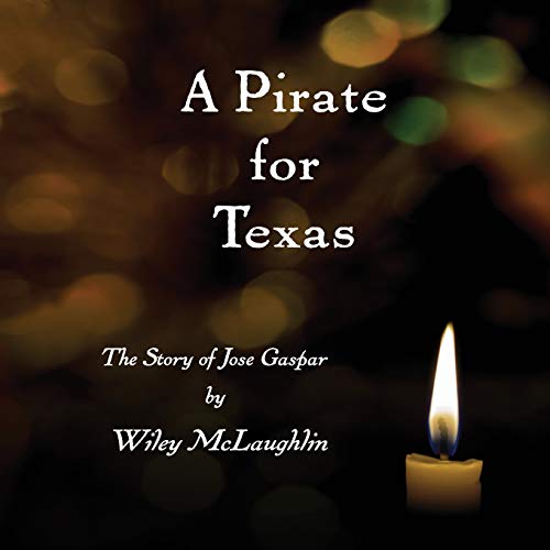 Stock image for A Pirate for Texas: The Story of Jose Gaspar for sale by THE SAINT BOOKSTORE