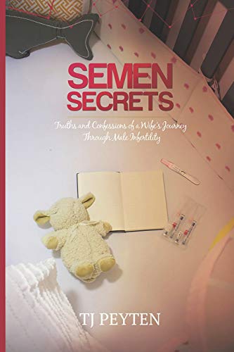 Stock image for Semen Secrets: Truths and Confessions of a Wife's Journey Through Male Infertility for sale by ThriftBooks-Atlanta
