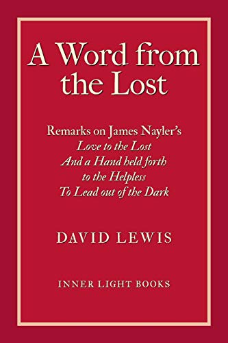 Beispielbild fr A Word from the Lost: Remarks on James Nayler's Love to the lost And a Hand held forth to the Helpless to Lead out of the Dark zum Verkauf von AwesomeBooks