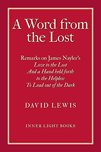 Imagen de archivo de A Word from the Lost: Remarks on James Nayler's Love to the lost And a Hand held forth to the Helpless to Lead out of the Dark a la venta por AwesomeBooks