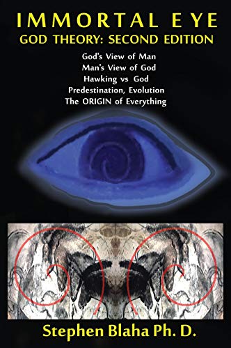 Stock image for Immortal Eye: GOD THEORY: SECOND EDITION: God's View of Man, Man's View of God, Hawking vs. God, Predestination, Evolution, The ORIGIN of Everything for sale by Lucky's Textbooks