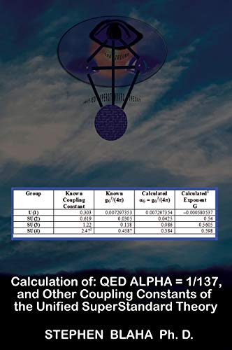 9781732824522: Calculation of QED α = 1/137, and Other Coupling Constants of the Unified SuperStandard Theory