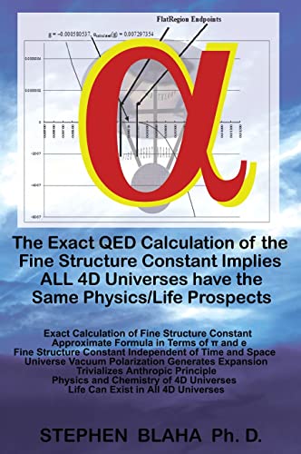 Beispielbild fr The Exact QED Calculation of the Fine Structure Constant Implies ALL 4D Universes have the Same Physics/Life Prospects zum Verkauf von SecondSale