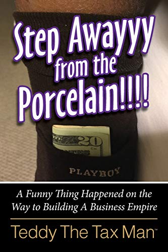 Beispielbild fr Step Awayyy from the Porcelain!!!! : A Funny Thing Happened on the Way to Building a Business Empire zum Verkauf von Better World Books