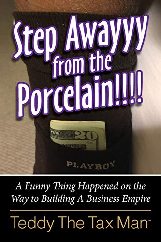 Stock image for Step Awayyy from the Porcelain!!!! : A Funny Thing Happened on the Way to Building a Business Empire for sale by Better World Books