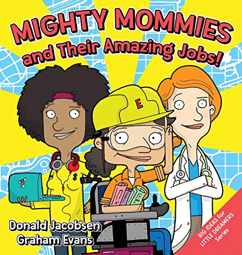 Imagen de archivo de Mighty Mommies and Their Amazing Jobs : A STEM Career Book for Kids a la venta por Better World Books