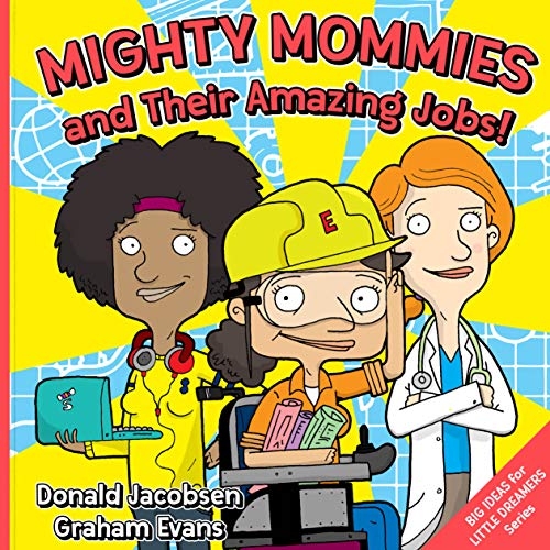 Stock image for Mighty Mommies and Their Amazing Jobs: A STEM Career Book for Kids (Big Ideas for Little Dreamers) for sale by SecondSale