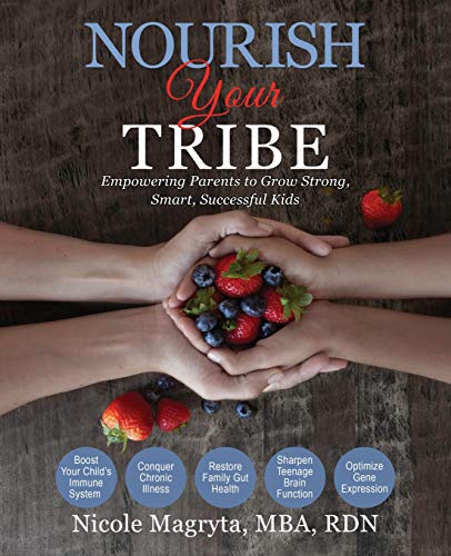 Beispielbild fr Nourish Your Tribe: Empowering Parents to Grow Strong, Smart, Successful Kids zum Verkauf von Goodwill of Colorado