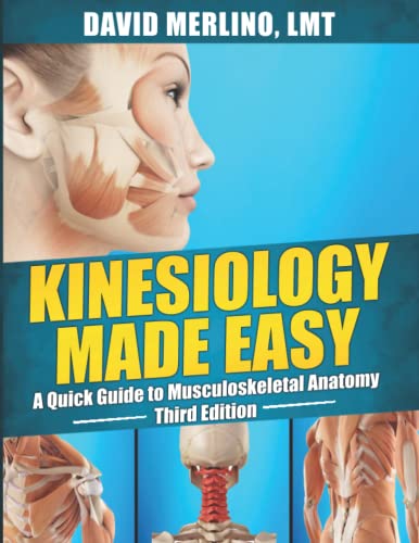 9781732835627: Kinesiology Made Easy - A Quick Guide to Musculoskeletal Anatomy, Third Edition