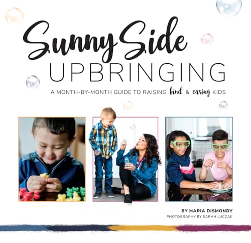 Imagen de archivo de Sunny Side Upbringing: A Month by Month Guide to Raising Kind and Caring Kids a la venta por ThriftBooks-Dallas