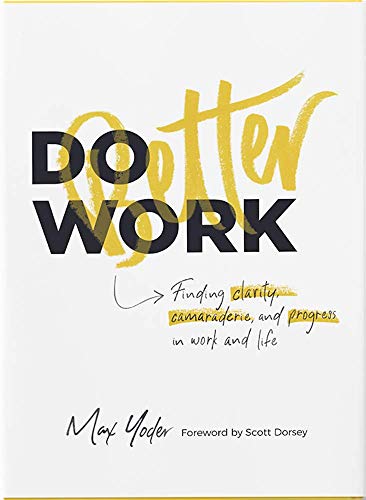 Stock image for Do Better Work: Finding clarity, camaraderie, and progress in work and life for sale by Your Online Bookstore