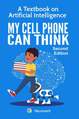 Stock image for MY CELL PHONE CAN THINK: A Textbook on Artificial Intelligence for sale by SecondSale