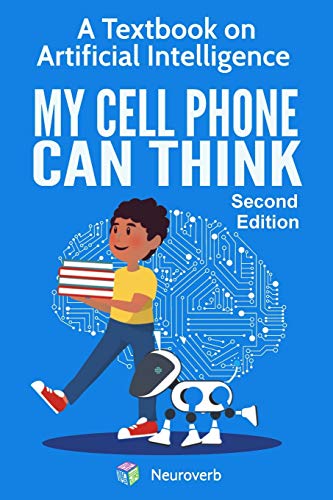 Stock image for My Cell Phone Can Think: A Textbook on Artificial Intelligence for sale by SecondSale