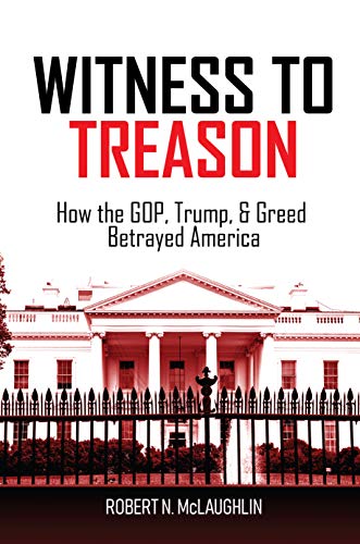 Beispielbild fr Witness to Treason: How the GOP, Trump, & Greed Betrayed America zum Verkauf von Chiron Media