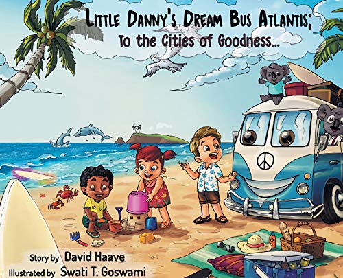 Stock image for Little Danny's Dream Bus Atlantis; To the Cities of Goodness! (Book 1 of 10) for sale by Book Deals