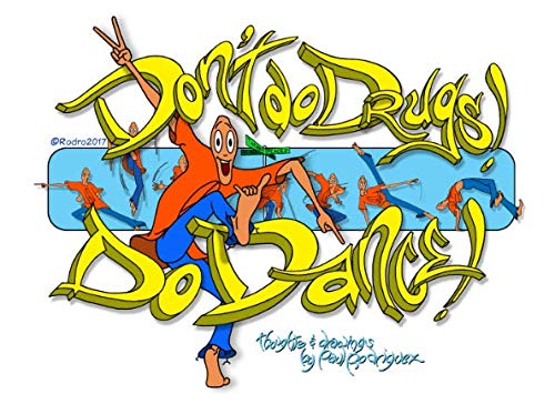 Imagen de archivo de Don't Do Drugs! Do Dance!: Anti-Bully, Drug Awareness, Avoiding Trouble, Fortitude, Ingenuity, Initiative, Courage a la venta por Revaluation Books