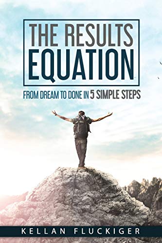 Stock image for The Results Equation: From Dream to Done in 5 Simple Steps for sale by Reliant Bookstore