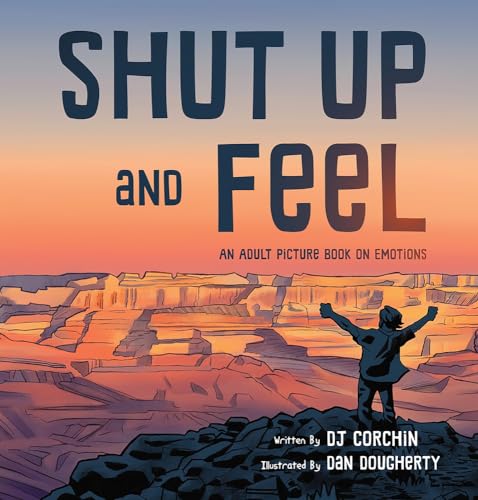 9781732864627: Shut Up and Feel: An Adult Picture Book on Emotions