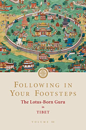 Beispielbild fr Following in Your Footsteps, Volume III: The Lotus-Born Guru in Tibet: 3 (Following in Your Footsteps, 3) zum Verkauf von Monster Bookshop