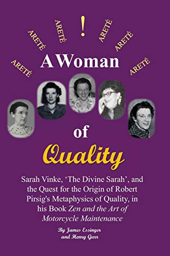 9781732871809: A Woman of Quality Sarah Vinke, 'the Divine Sarah', and the Quest for the Origin of Robert Pirsig's Metaphysics of Quality,: The Quest for the Origin ... "Zen and the Art of Motorcycle Maintenance".