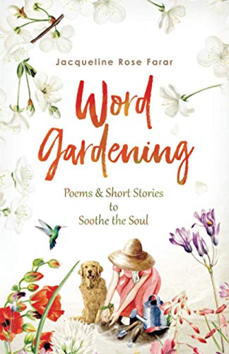 Beispielbild fr Word Gardening: Poems & Short Stories to Soothe the Soul zum Verkauf von St Vincent de Paul of Lane County