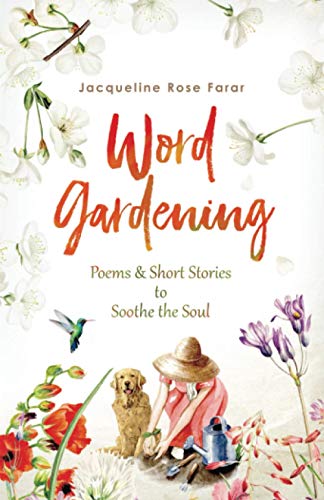 Stock image for Word Gardening: Poems & Short Stories to Soothe the Soul for sale by St Vincent de Paul of Lane County