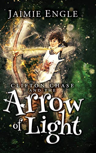 9781732878617: Clifton Chase and the Arrow of Light: Clifton Chase Adventures Book 1