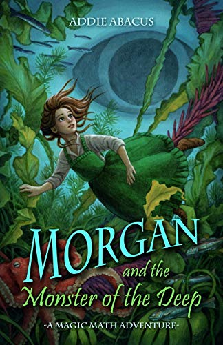 Stock image for Morgan and the Monster of the Deep: A Magic Math Adventure (Magic Math Adventures) for sale by SecondSale